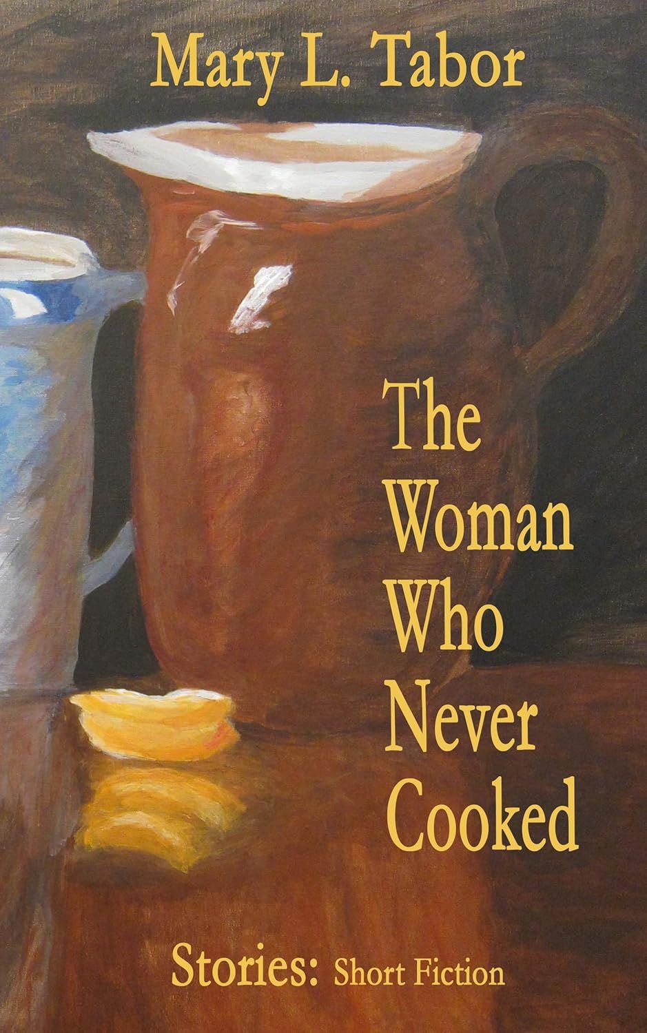 The Woman Who Never Cooked : Second Edition