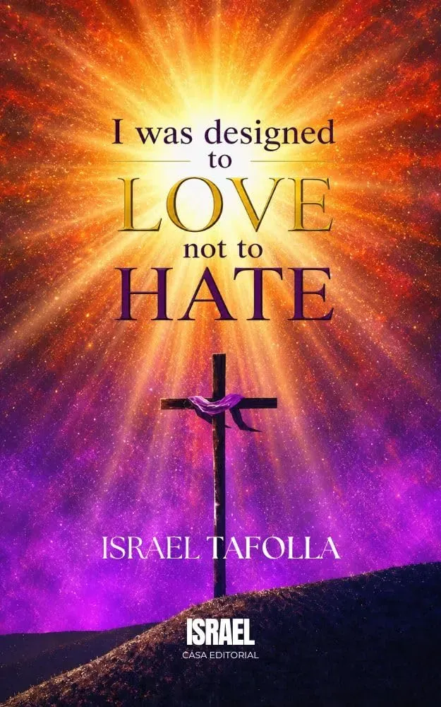 Cover of I Was Designed to Love, Not to Hate: a cross on a hill at sunrise.