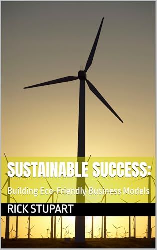 Cover of Sustainable Success: Building Eco-Friendly Business Models