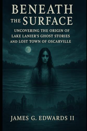 Cover of Beneath the Surface: Uncovering the Origin of Lake Lanier’s Ghost Stories
