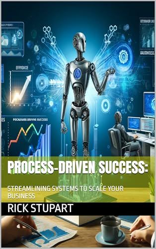 Cover of PROCESS-DRIVEN SUCCESS: STREAMLINING SYSTEMS