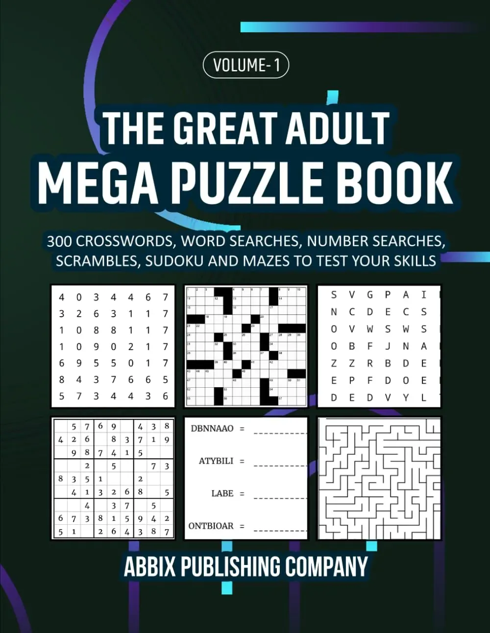 The Great Adult Mega Puzzle Book Volume 1: 300 Crosswords, Word Searches, Number Searches, Scrambles, Sudoku and Mazes to Test Your Skills