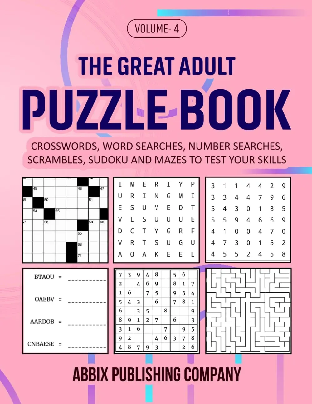 The Great Adult Puzzle Book Volume 4: Crosswords, Word Searches, Number Searches, Scrambles, Sudoku and Mazes to Test Your Skills