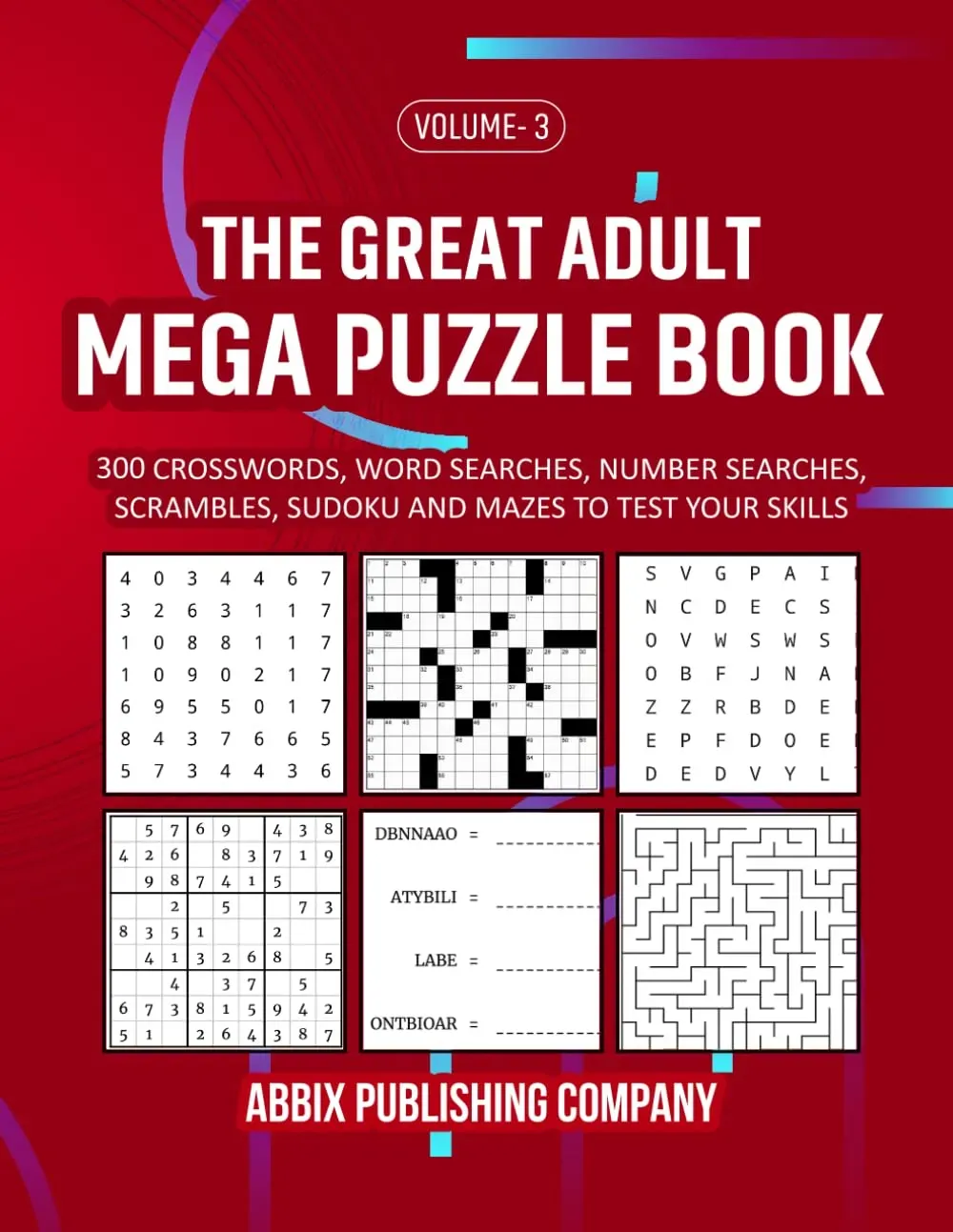The Great Adult Mega Puzzle Book Volume 3: 300 Crosswords, Word Searches, Number Searches, Scrambles, Sudoku and Mazes to Test Your Skills
