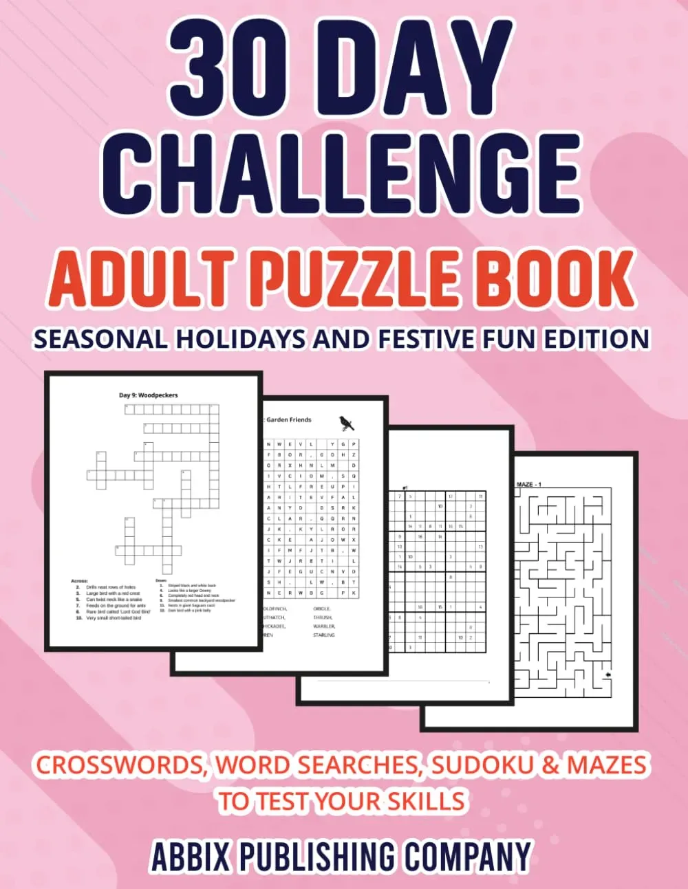 30 Day Challenge Adult Puzzle Book Seasonal Holidays and Festive Fun Edition: Crosswords, Word Searches, Sudoku & Mazes To Test Your Skills