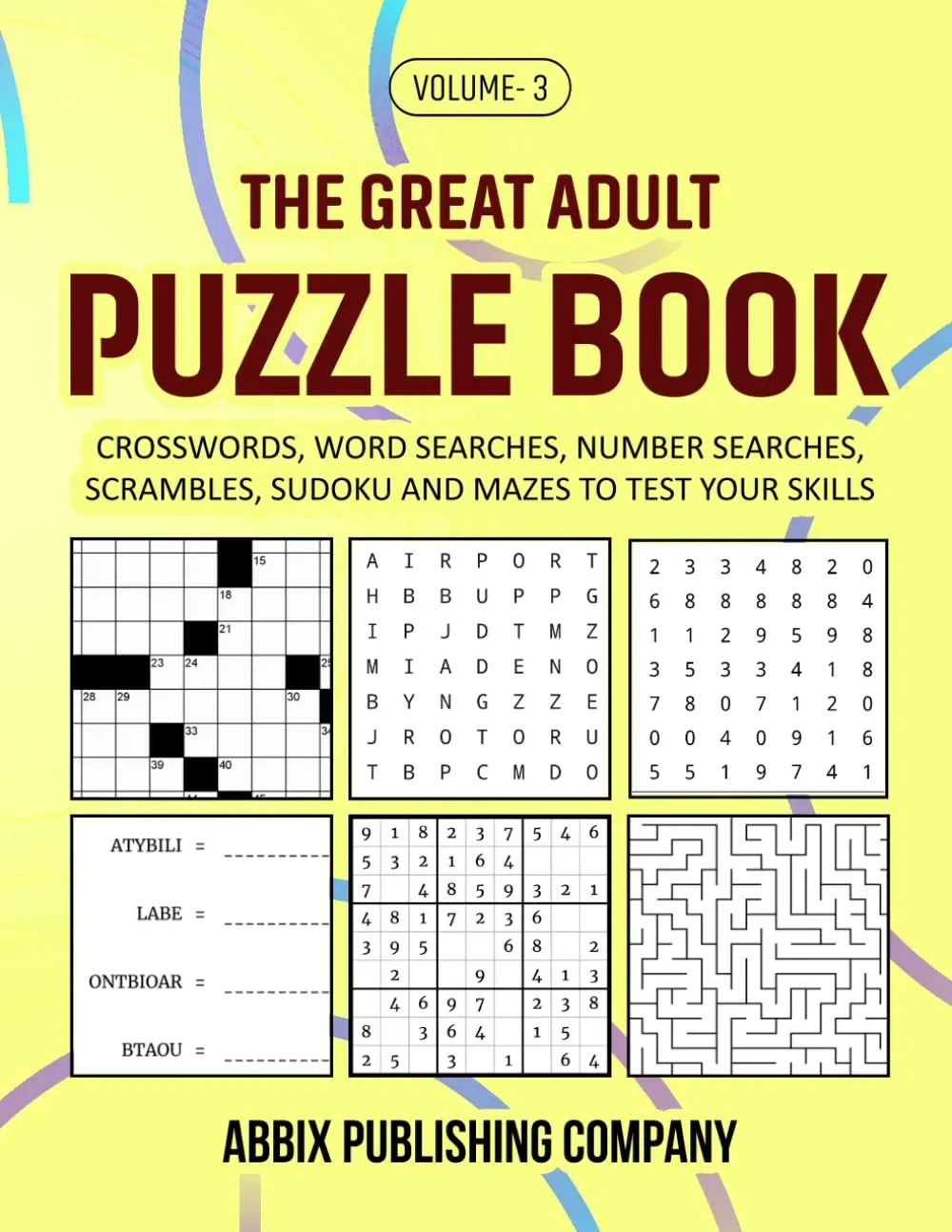 The Great Adult Puzzle Book Volume 3: Crosswords, Word Searches, Number Searches, Scrambles, Sudoku and Mazes to Test Your Skills