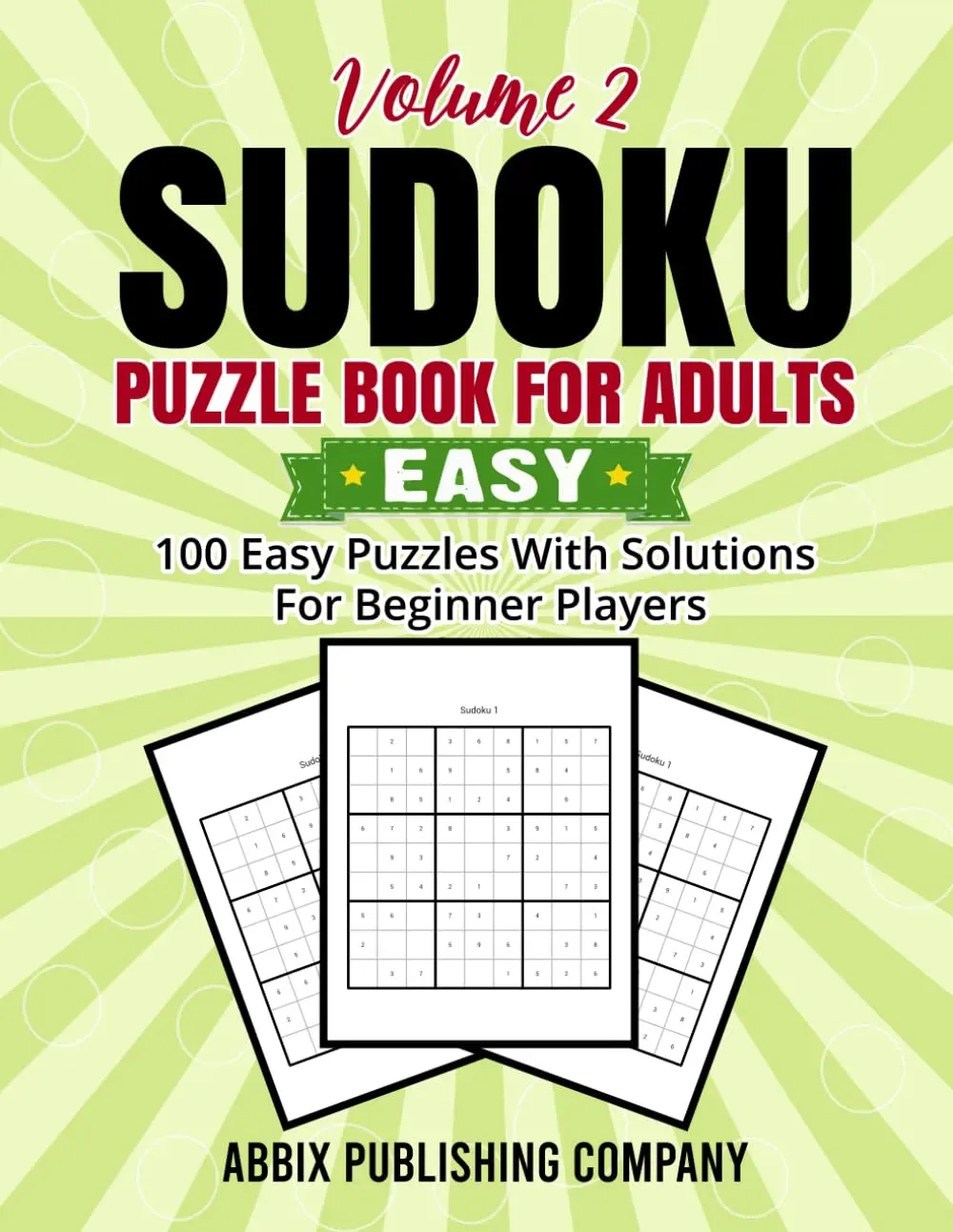 Sudoku Puzzle Book for Adults Volume 2: 100 Easy Puzzles with Solutions for Beginner Players
