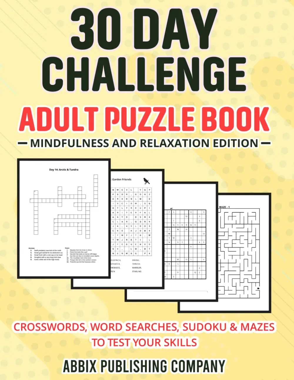 30 Day Challenge Adult Puzzle Book Mindfulness and Relaxation Edition: Crosswords, Word Searches, Sudoku & Mazes To Test Your Skills