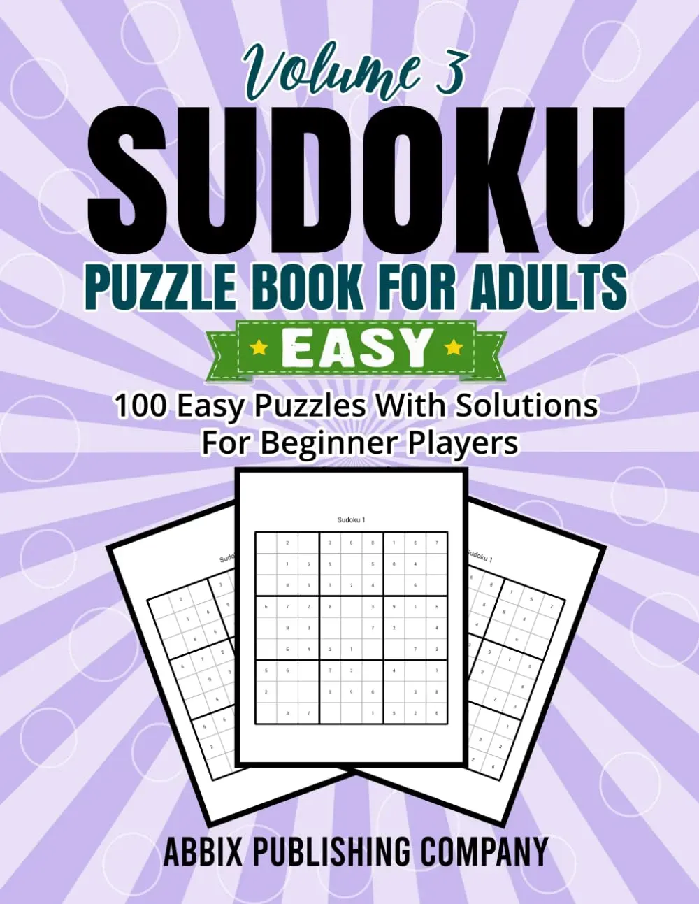 Sudoku Puzzle Book for Adults Volume 3: 100 Easy Puzzles with Solutions for Beginner Players