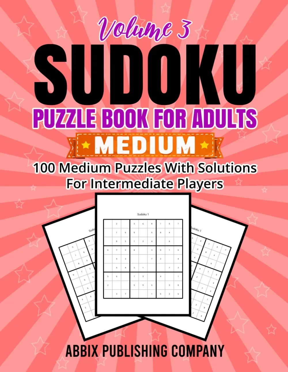 Sudoku Puzzle Book for Adults Volume 3: 100 Medium Puzzles with Solutions for Intermediate Players