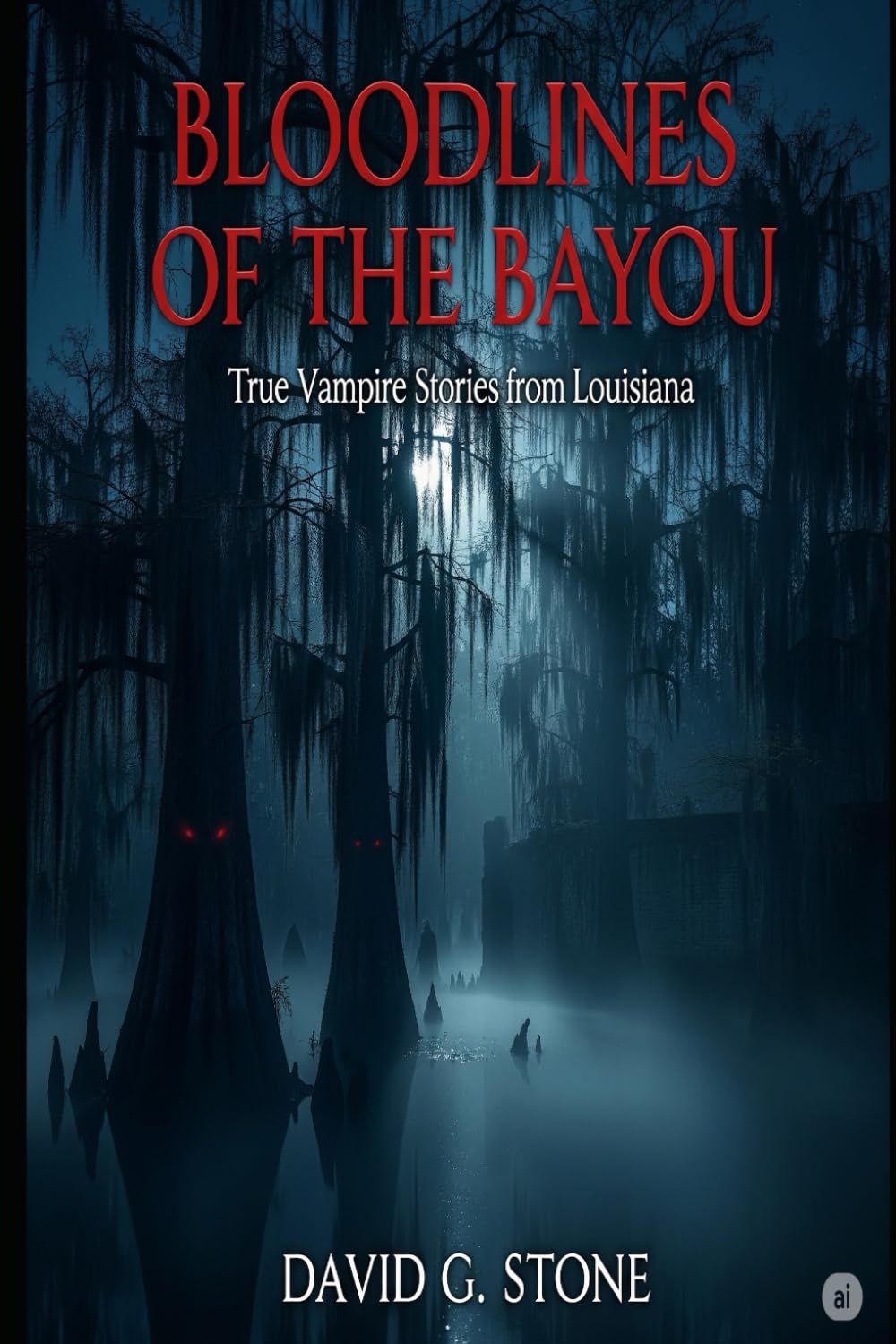 Cover of Bloodlines of the Bayou: True Vampire Stories from Louisiana