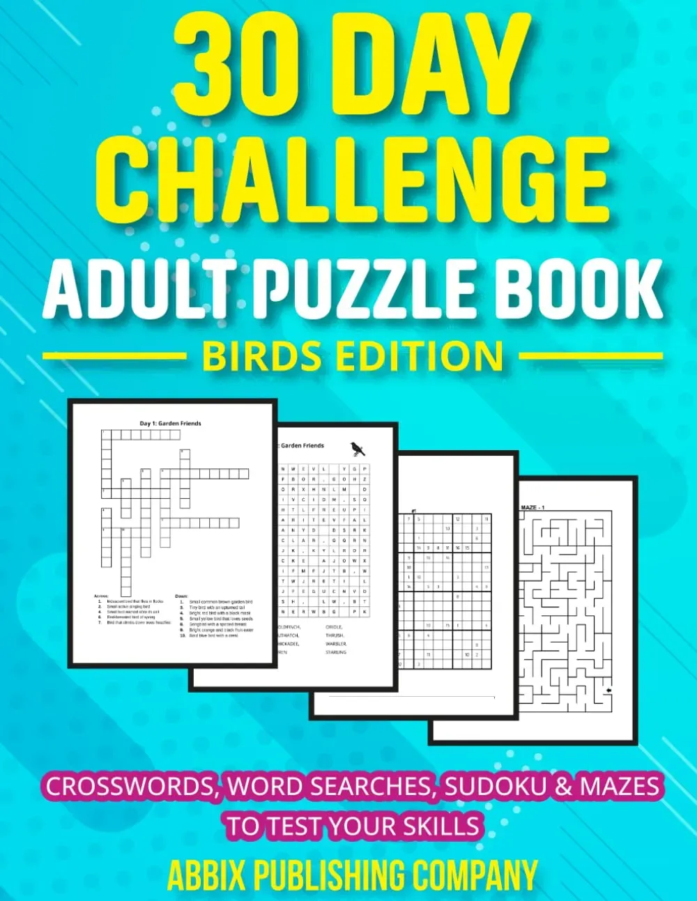 30 Day Challenge Adult Puzzle Book Birds Edition: Crosswords, Word Searches, Sudoku & Mazes To Test Your Skills