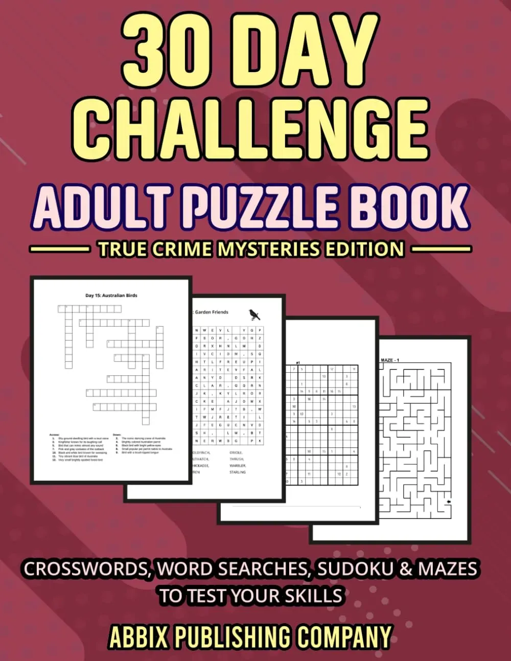 30 Day Challenge Adult Puzzle Book True Crime Mysteries Edition: Crosswords, Word Searches, Sudoku & Mazes To Test Your Skills