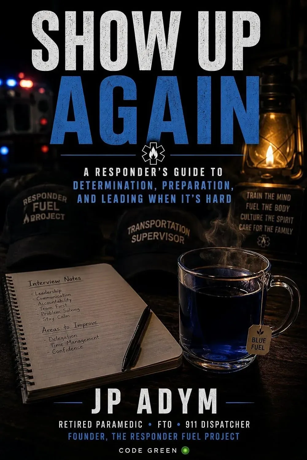 Showed Up Again: A,Responders Guide to Determination, Preparation, And Learning When Its Hard