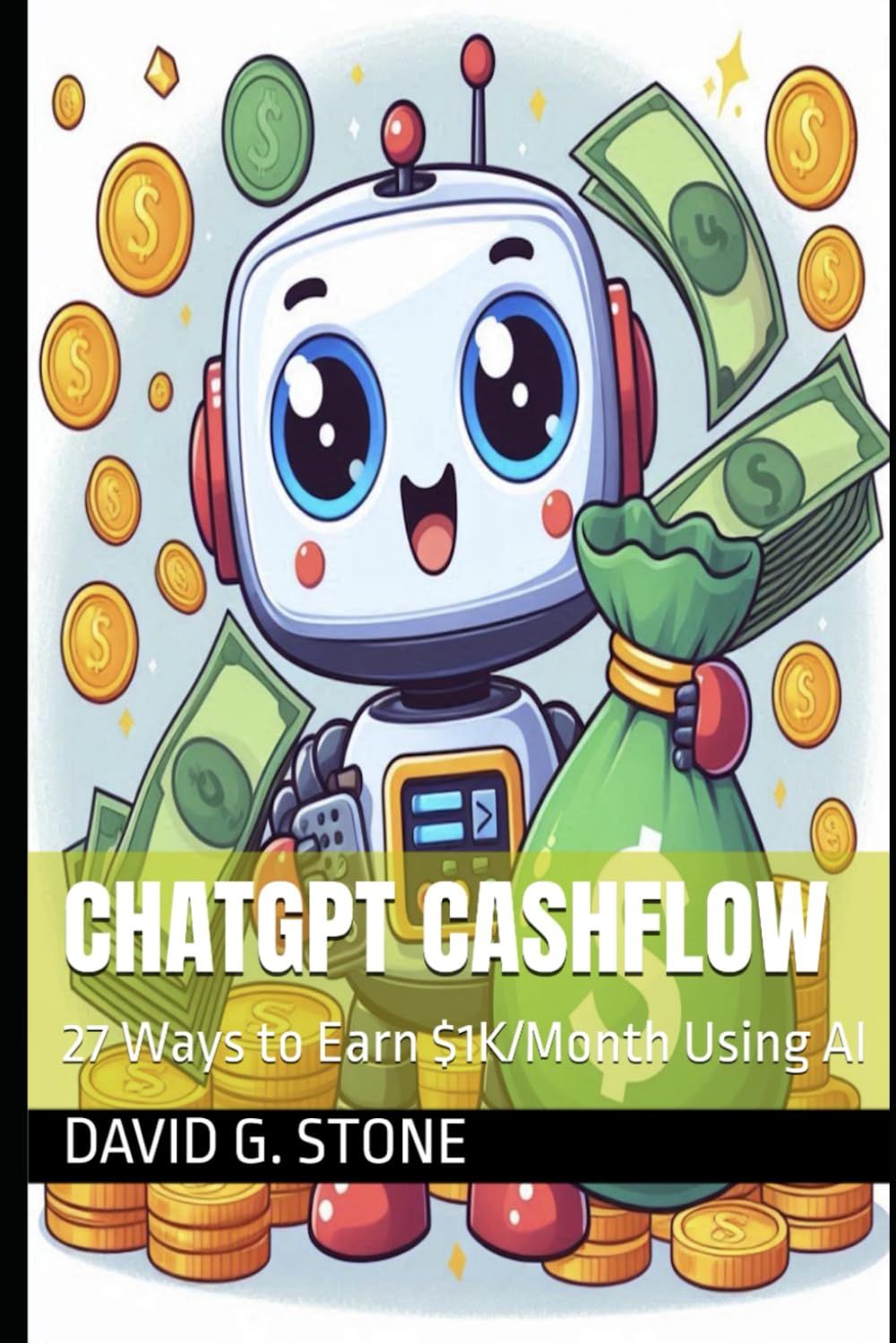 Cover of ChatGPT Cashflow: 27 Ways to Earn $1K/Month Using AI