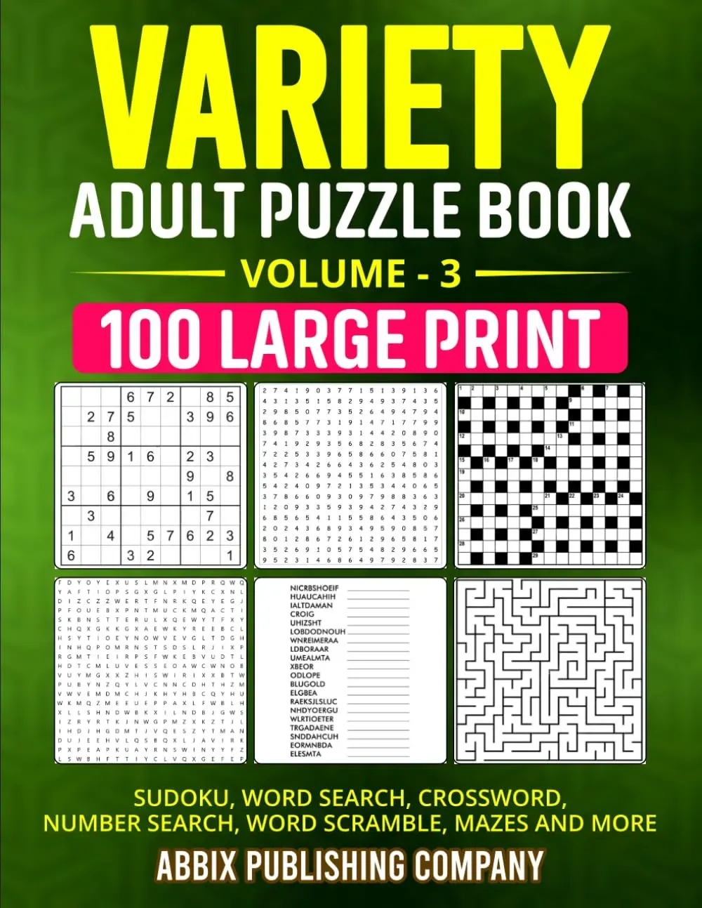 Variety Adult Puzzle Book Volume 3: 100 Large Print Sudoku, Word Search, Crossword, Number Search, Word Scramble Mazes and More