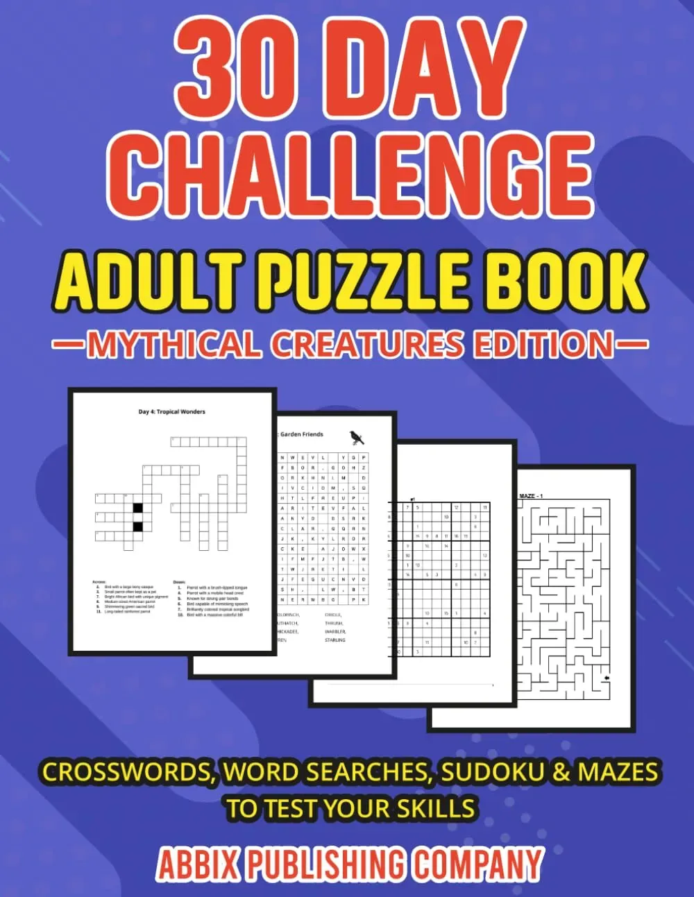 30 Day Challenge Adult Puzzle Book Mythical Creatures Edition: Crosswords, Word Searches, Number Searches, Scrambles, Sudoku and Mazes to Test Your Skills