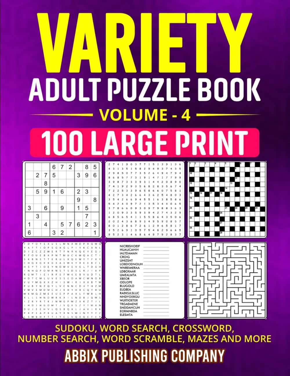 Variety Adult Puzzle Book Volume 4: 100 Large Print Sudoku, Word Search, Crossword, Number Search, Word Scramble Mazes and More