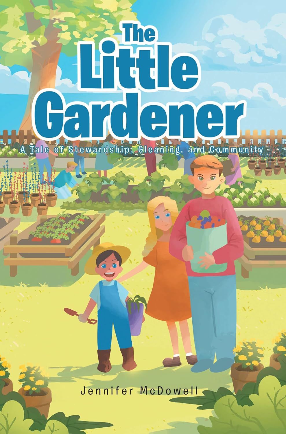 Cover of The Little Gardener: A Tale of Stewardship, Gleaning, and Community by Jennifer McDowell