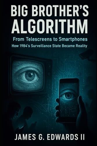 Cover of Big Brother’s Algorithm: From Telescreens to Smartphones