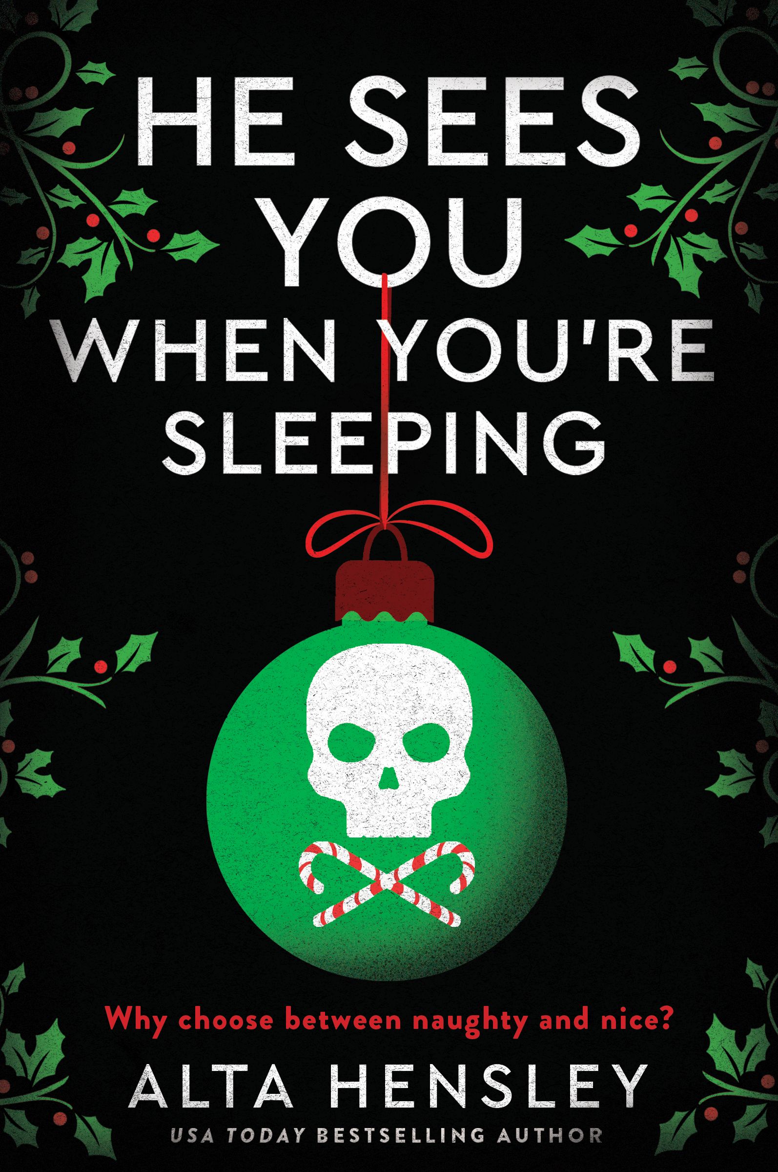 He Sees You When You're Sleeping: A Naughty or Nice Novel | Alta