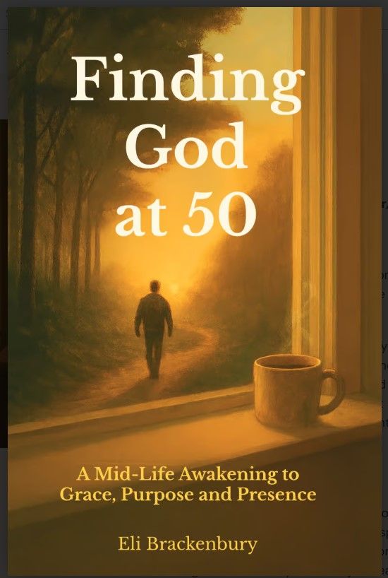 Finding God at 50 - A Mid-Life Awakening to Grace, Purpose and Presence