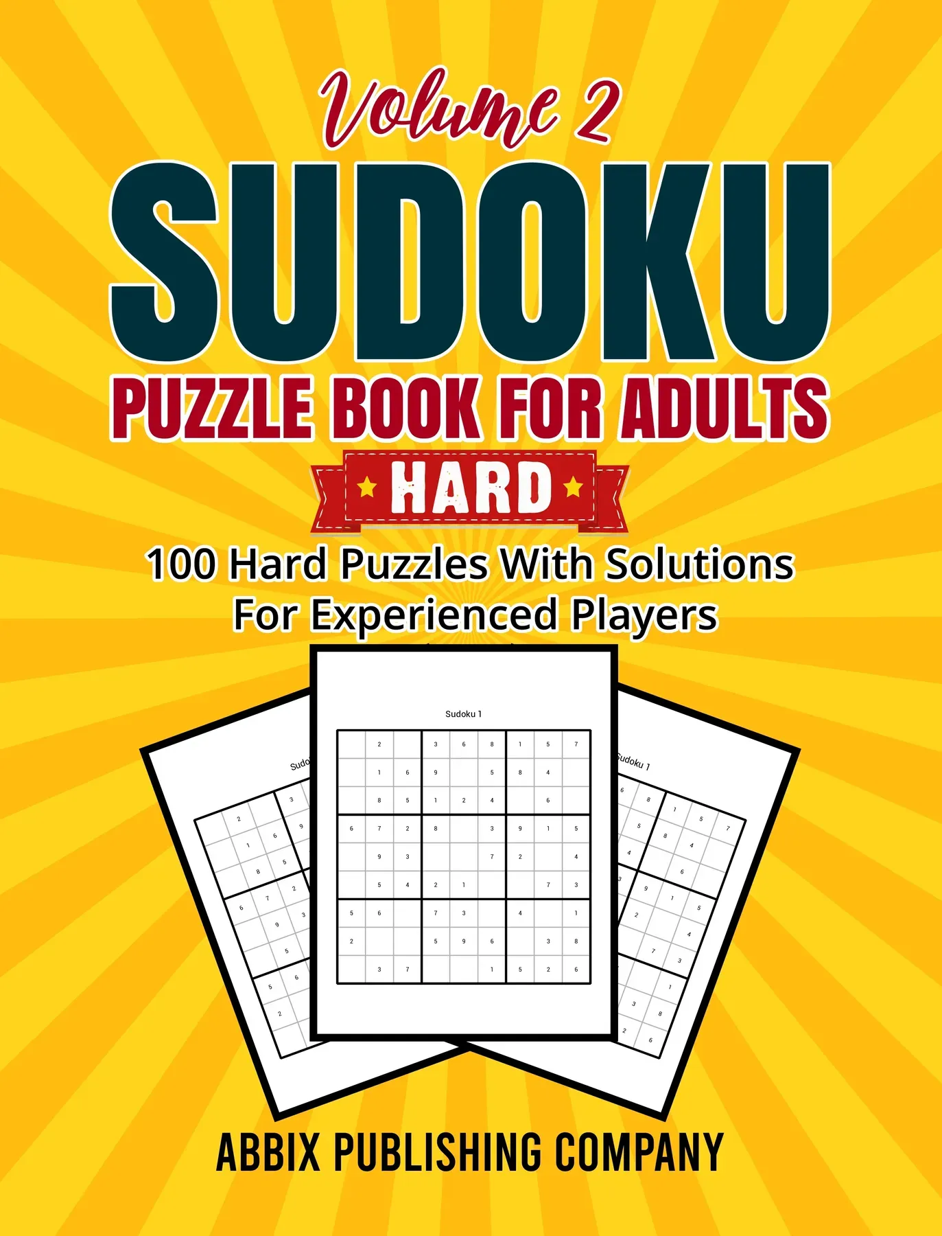 Sudoku Puzzle Book for Adults Volume 2: 100 Hard Puzzles with Solutions for Experienced Players