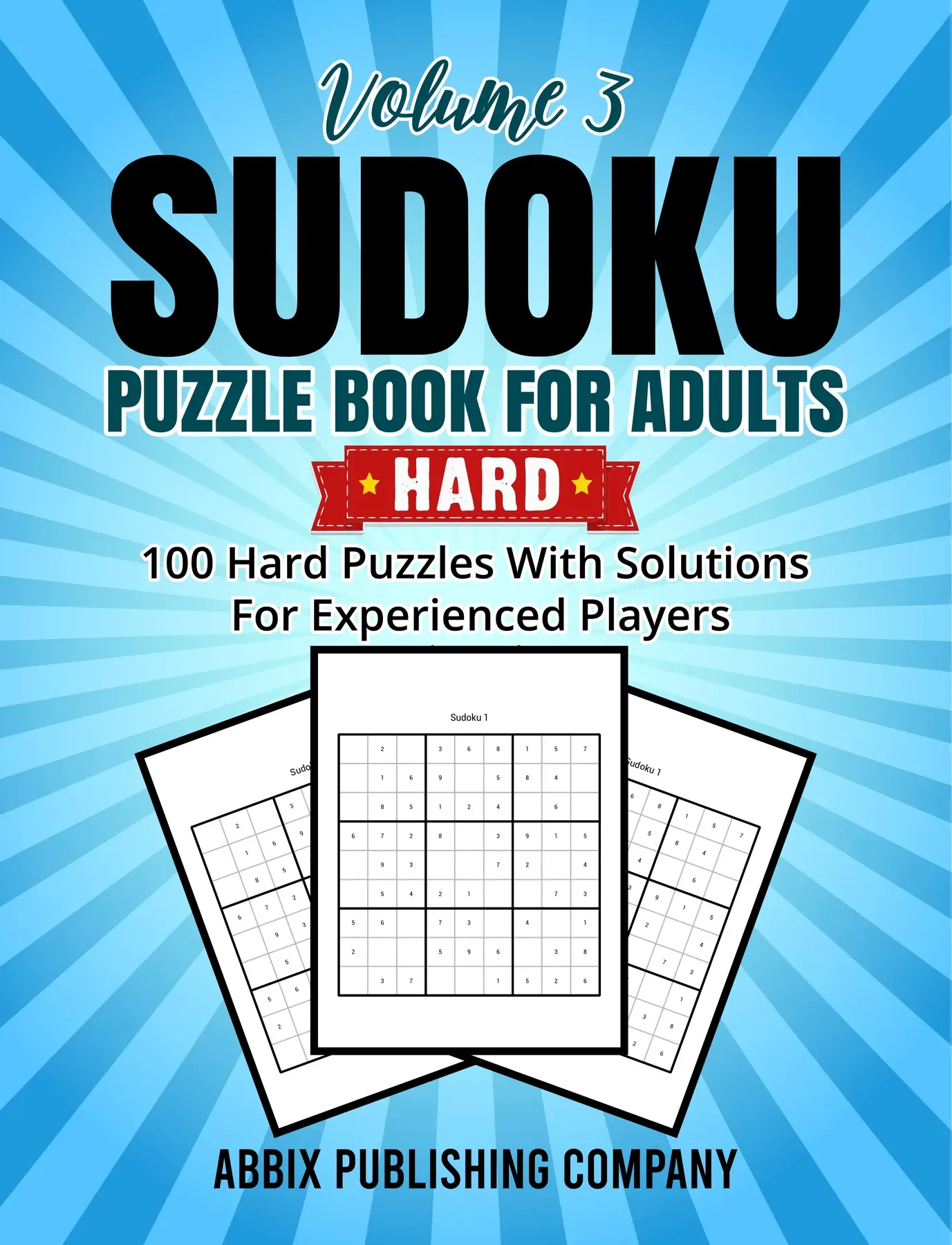 Sudoku Puzzle Book for Adults Volume 3: 100 Hard Puzzles with Solutions for Experienced Players