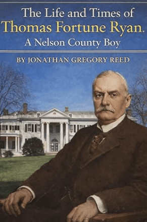 Thomas R Fortune The Life and Times of Thomas Fortune Ryan: A Nelson County Boy ...
