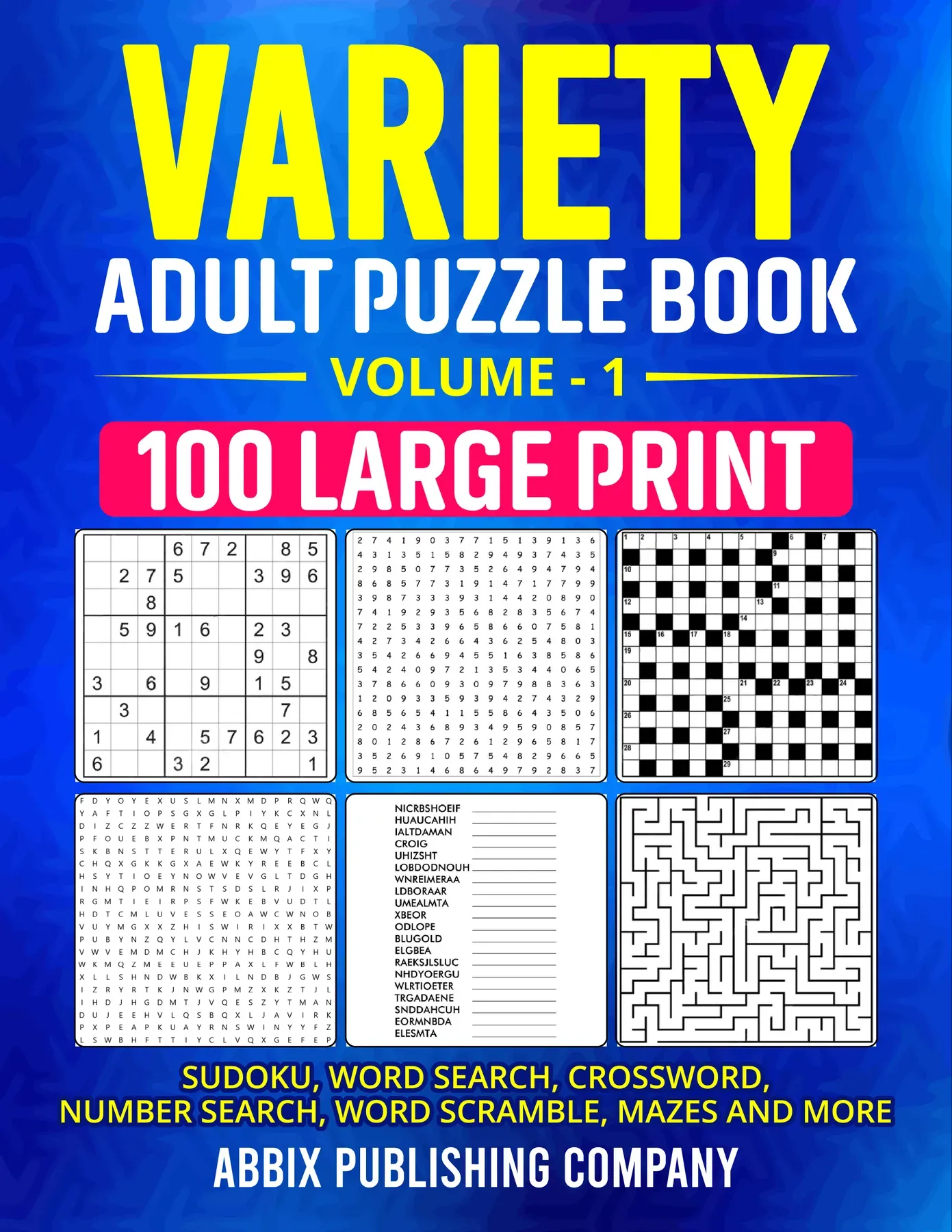 Variety Adult Puzzle Book: 100 Large Print Sudoku, Word Search, Crossword, Number Search, Word Scramble Mazes and More