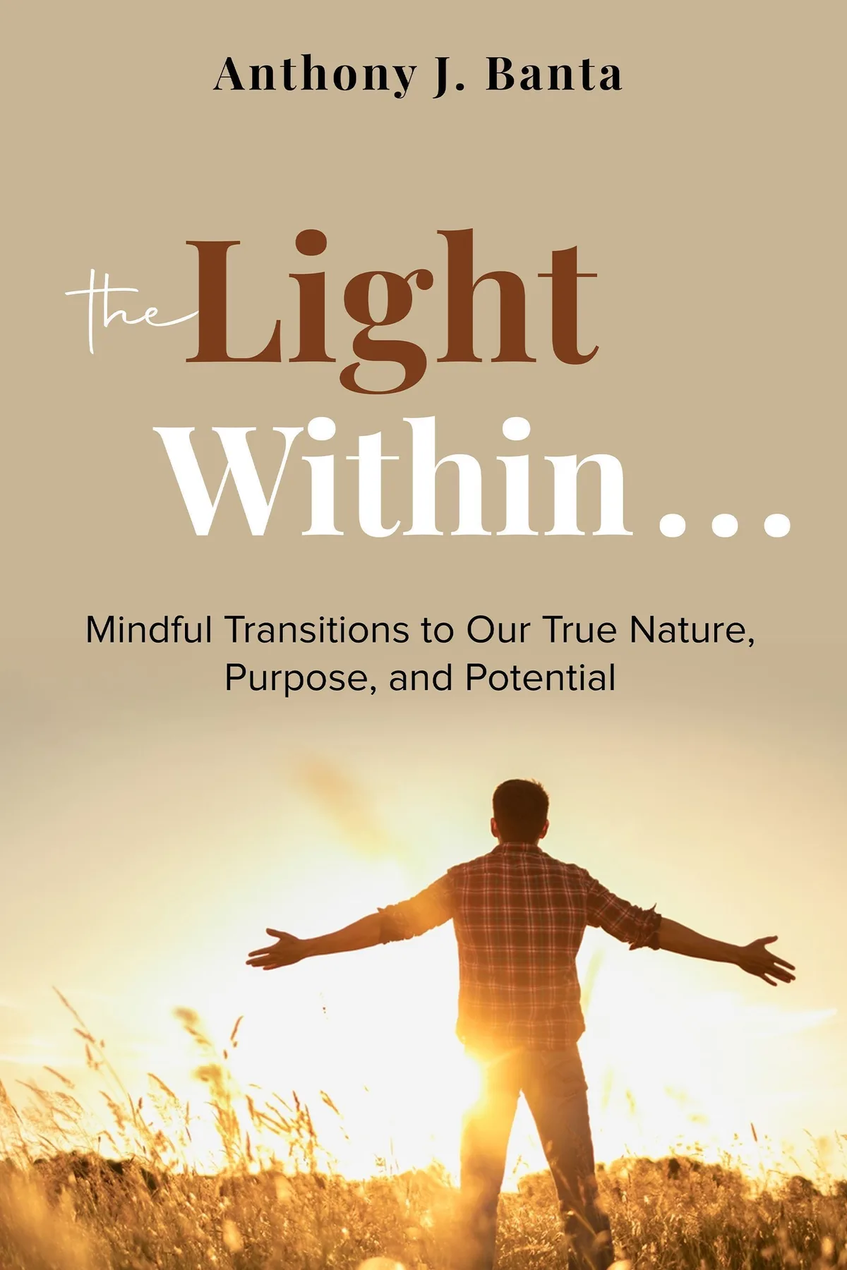 The Light Within . . . Anthony J. Banta