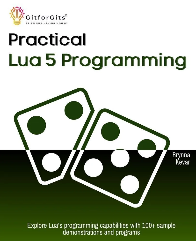 Practical Lua 5 Programming: Explore Lua's programming capabilities ...